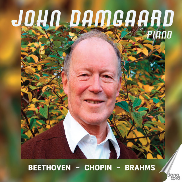 John Damgaard Plays Beethoven, Chopin and Brahms