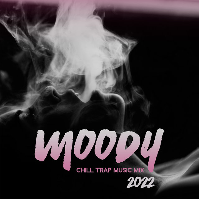 Moody Chill Trap Music Mix 2022