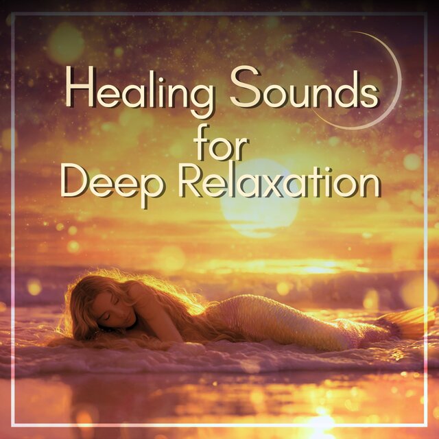 Healing Sounds for Deep Relaxation