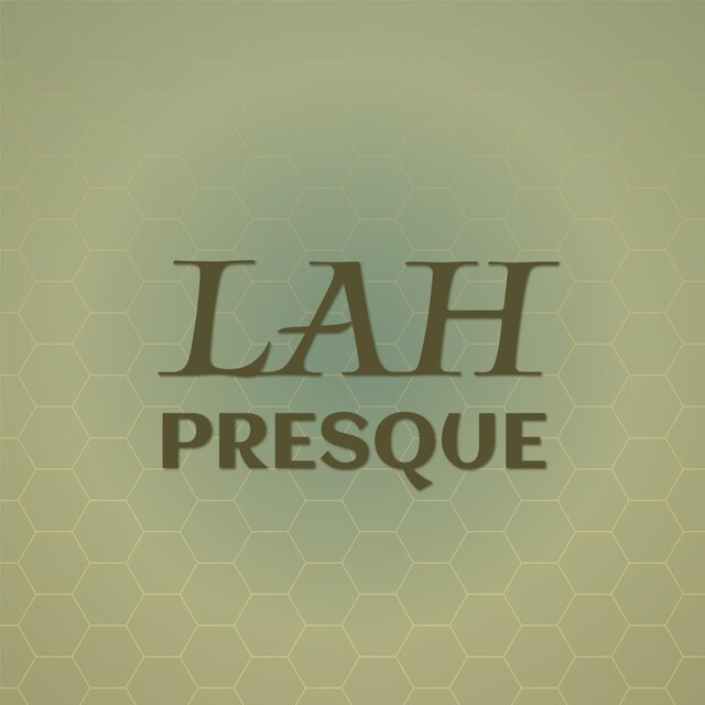 Lah Presque