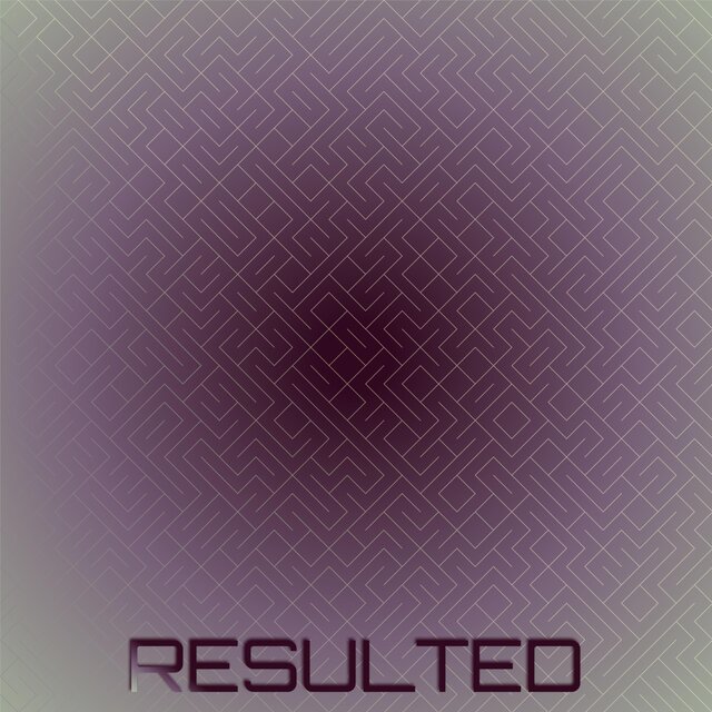 Resulted