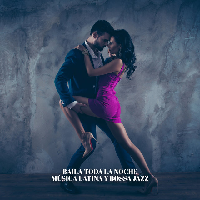 Baila Toda la Noche (Música Latina y Bossa Jazz para Una Velada Agradable)