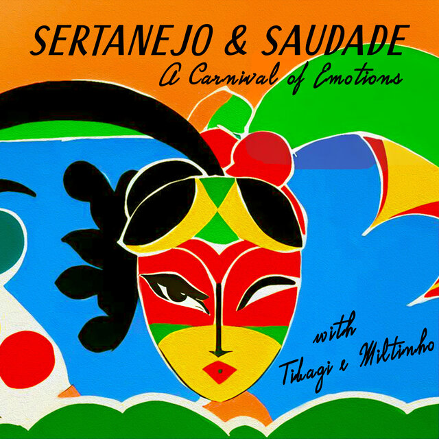 Sertanejo & Saudade - A Carnival Of Emotions With Tibagi e Miltinho