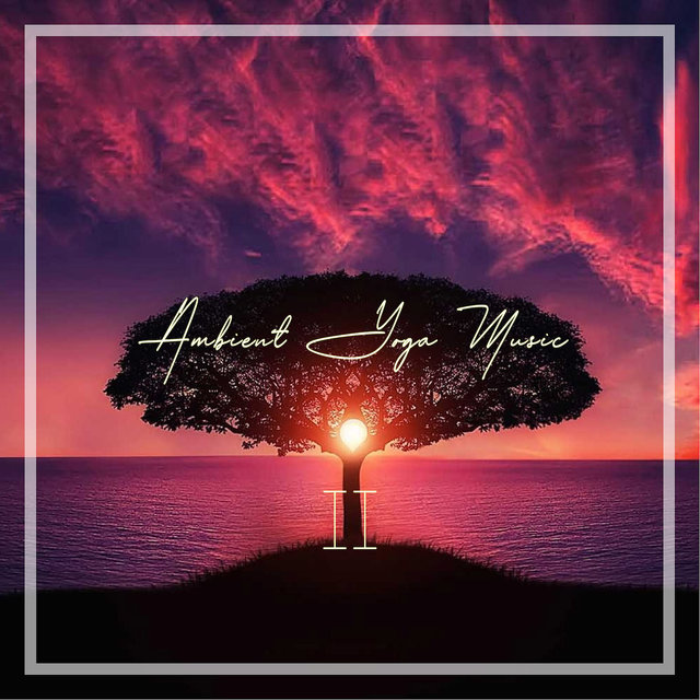 Ambient Yoga Music II
