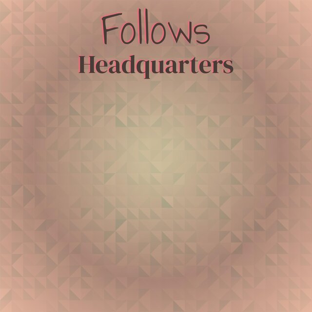 Follows Headquarters