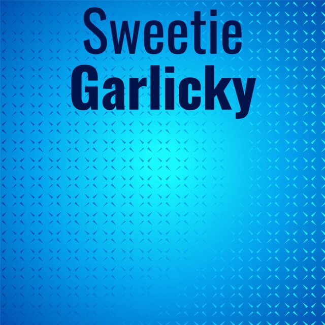 Sweetie Garlicky