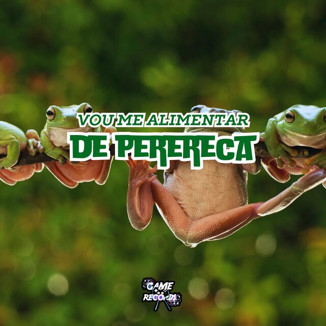 Vou Me Alimentar De Perereca