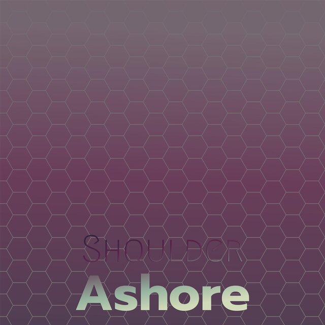 Shoulder Ashore