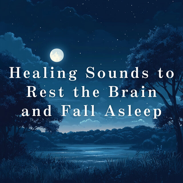 Healing Sounds to Rest the Brain and Fall Asleep