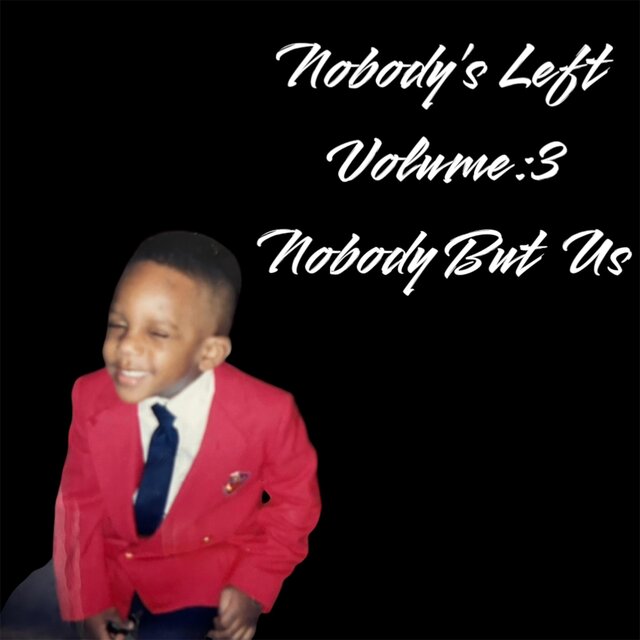 Nobody’s Left Volume:3 Nobody But Us