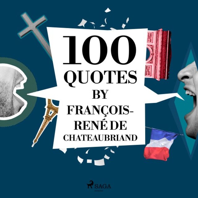 100 Quotes by François-René De Chateaubriand