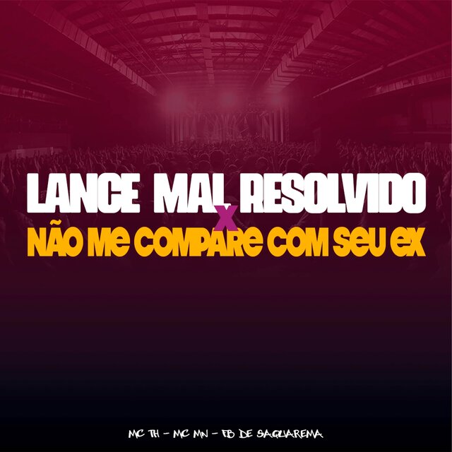 Lance Mal Resolvido x Não Me Compare Com seu ex