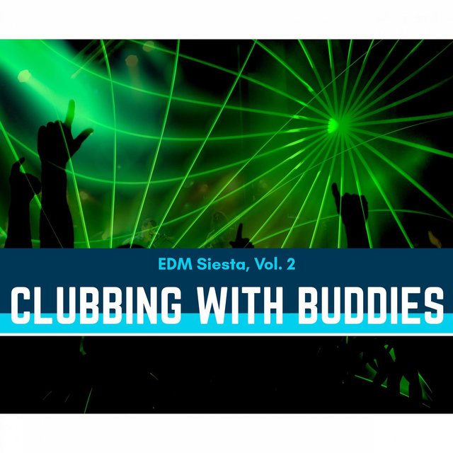 Clubbing With Buddies - EDM Siesta, Vol. 2