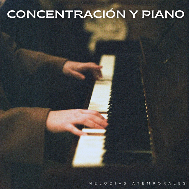 Concentración Y Piano: Melodías Atemporales