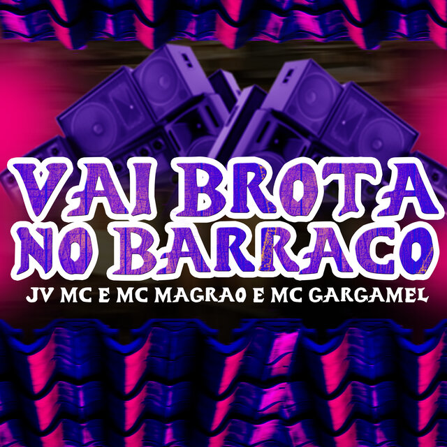 Vai Brotar no Barraco