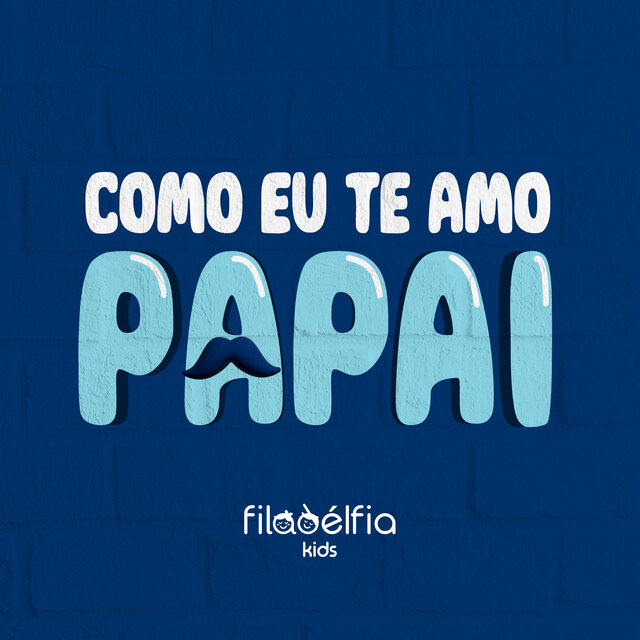 Como Eu Te Amo Papai