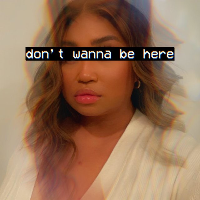 don't wanna be here