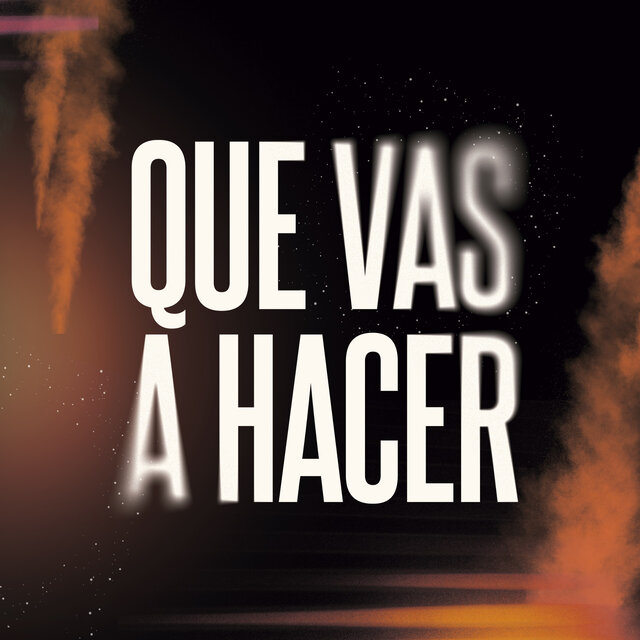 Que vas a hacer