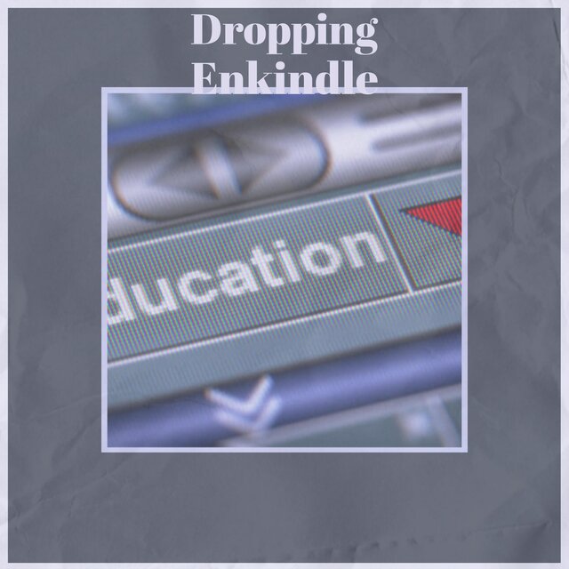 Dropping Enkindle