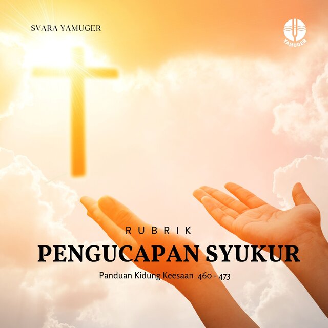 Rubrik 36 - Pengucapan Syukur (Panduan Kidung Keesaan 460-473)