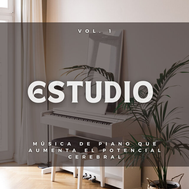 Estudio: Música de Piano que  Aumenta el Potencial Cerebral Vol. 1