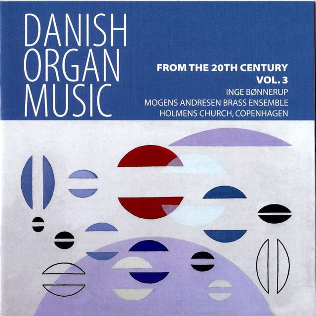 Inge Bønnerup - Danish Organ Music From The 20th Century Vol. 3