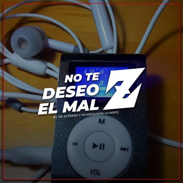 No Te Deseo El Mal (El Me Extraña Y Yo Nisiquiera Lo Miro) Z