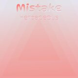 Mistake Herbaceous