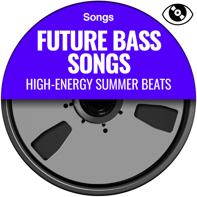 Future Bass Songs (High-Energy Summer Beats)