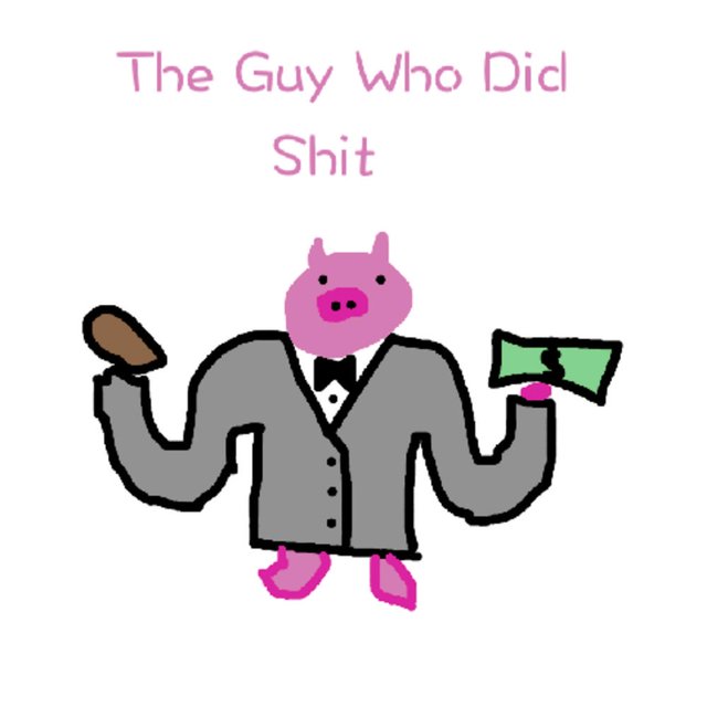 The Guy Who Did Shit