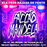 Ela Pede Rajada de Pente (feat. Facçao Mandela, DJ Patrick Muniz & DJ K)