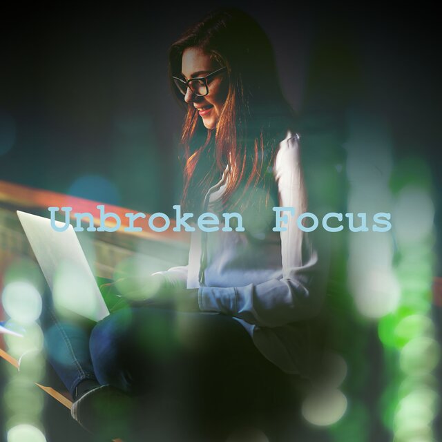 Unbroken Focus