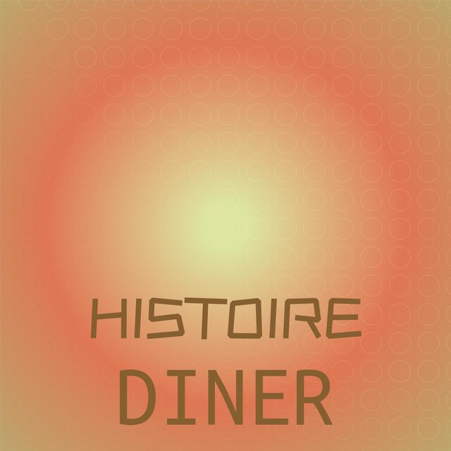 Histoire Diner