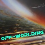 Off-Worlding