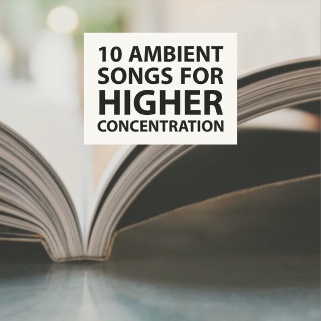 10 Ambient Songs for Higher Concentration