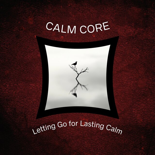 Letting Go for Lasting Calm