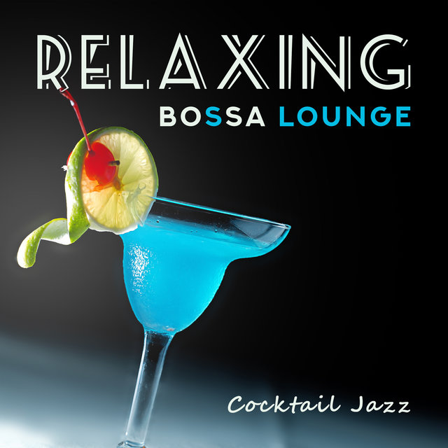 Relaxing Bossa Lounge (Cocktail Jazz)