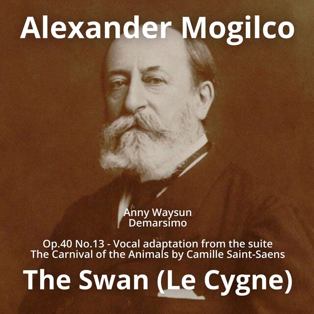 The Swan (Le Cygne), Op.40 No.13: Vocal adaptation from the suite The Carnival of the Animals by Camille Saint-Saens