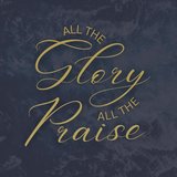 All the Glory all the Praise