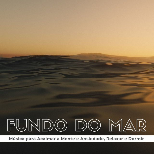 Fundo do Mar: Música para Acalmar a Mente e Ansiedade, Relaxar e Dormir