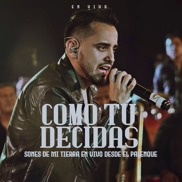 Como Tu Decidas (Sones De Mi Tierra En Vivo Desde El Palenque)