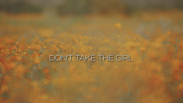 Don’t Take The Girl (Lyric Video)