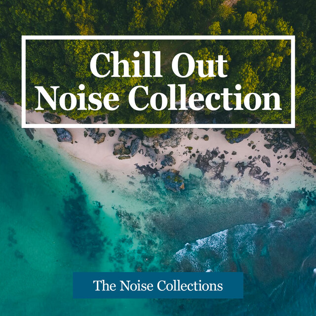 Chill Out Noise Collection