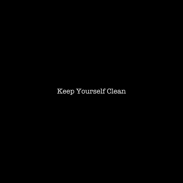 Keep Yourself Clean
