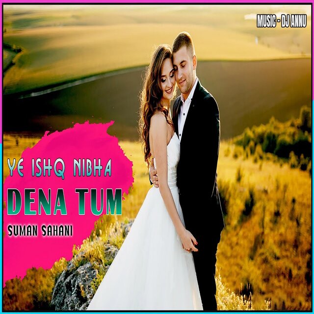 Ye Ishq Nibha Dena Tum
