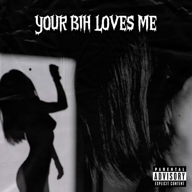 YOUR BIH LOVES ME!