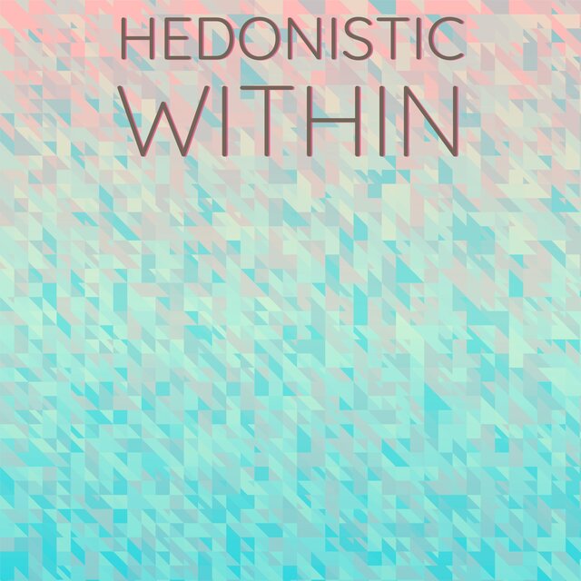 Hedonistic Within