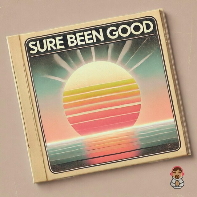 Sure Been Good