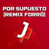POR SUPUESTO - VERSÃO FORRÓ