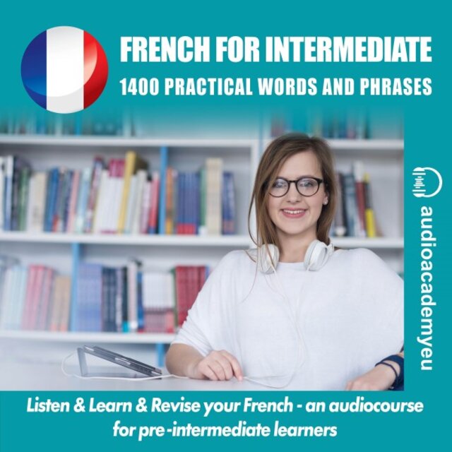 Learn French - For Intermediate (Improve and Revise Your French Communicating Skills!)
